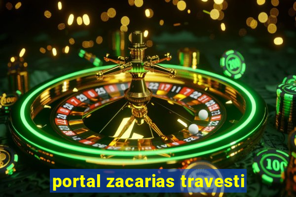 portal zacarias travesti